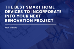 The Best Smart Home Devices To Incorporate Into Your Next Renovation Project Min