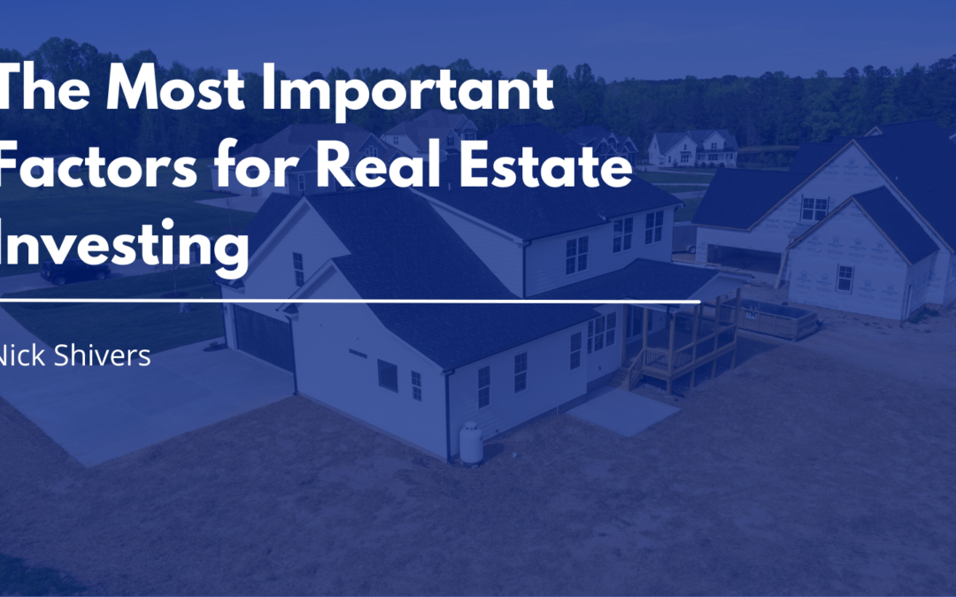 The Most Important Factors for Real Estate Investing